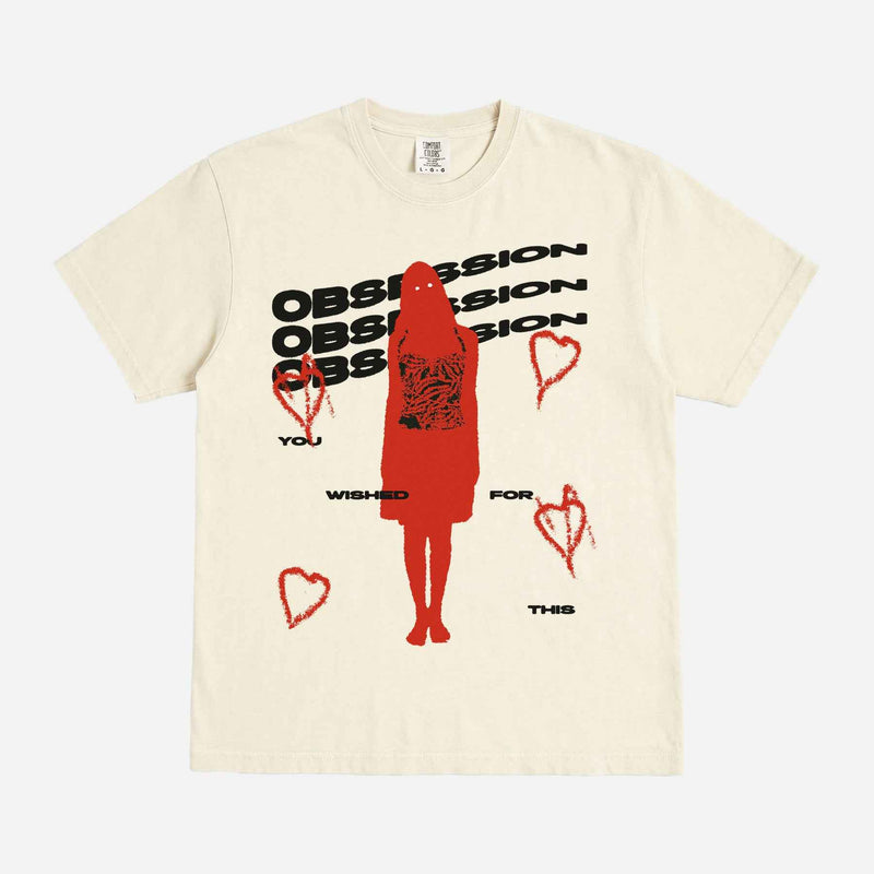 You Wished for This Obsession T-Shirt